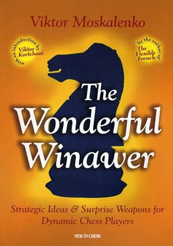 The Wonderful Winawer: Strategic Ideas & Surprise Weapons for Dynamic Chess Players The Wonderful Winawer: Strategic Ideas & Surprise Weapons for Dynamic Chess Players