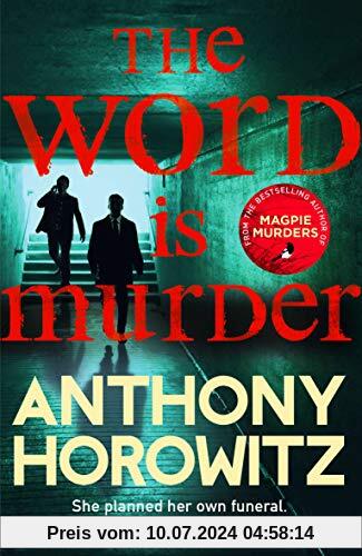 The Word Is Murder: The bestselling mystery from the author of Magpie Murders – you've never read a crime novel quite like this (Detective Daniel Hawthorne 1)