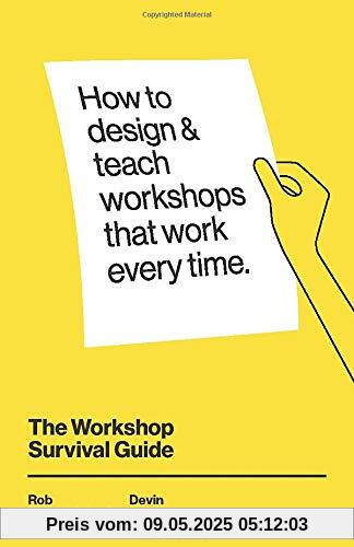 The Workshop Survival Guide: How to design and teach educational workshops that work every time
