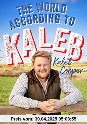 The World According to Kaleb: THE SUNDAY TIMES BESTSELLER - worldly wisdom from the breakout star of Clarkson’s Farm The World According to Kaleb: THE SUNDAY TIMES BESTSELLER - worldly wisdom from the breakout star of Clarkson’s Farm