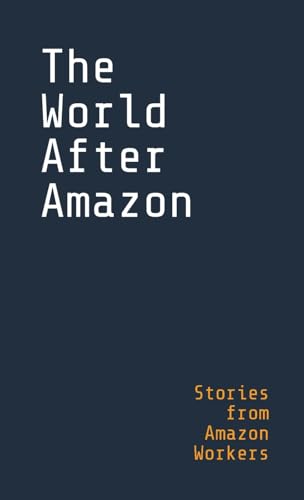 The World After Amazon: Stories from Amazon Workers von Lulu
