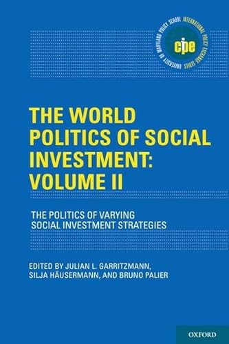 The World Politics of Social Investment: The Politics of Varying Social Investment Strategies (2) (International Policy Exchange, Band 2)