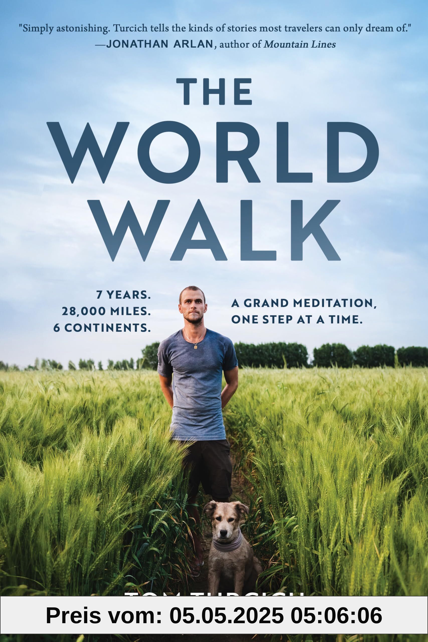 The World Walk: 7 Years. 28,000 Miles. 6 Continents. A Grand Meditation, One Step at a Time.