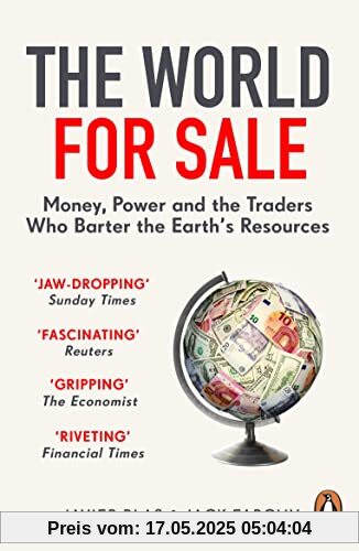 The World for Sale: Money, Power and the Traders Who Barter the Earth’s Resources