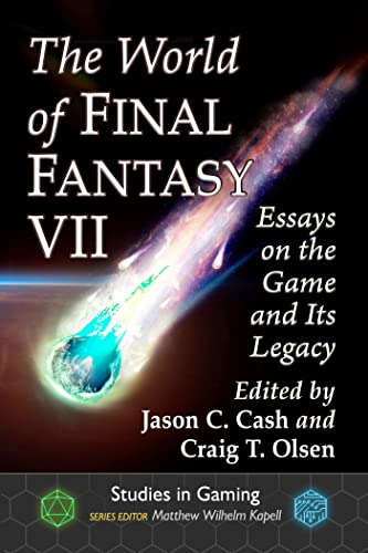 The World of Final Fantasy VII: Essays on the Game and Its Legacy (Studies in Gaming) von McFarland & Co Inc