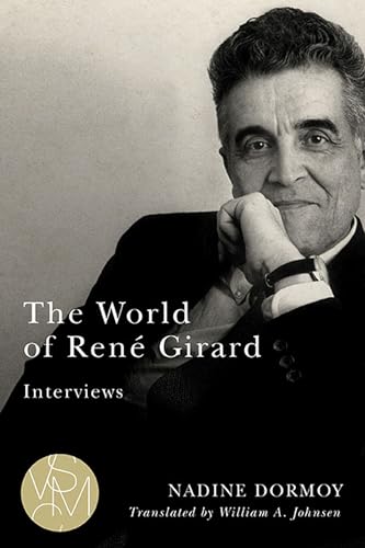 The World of René Girard: Interviews (Studies in Violence, Mimesis and Culture) von Michigan State University Press