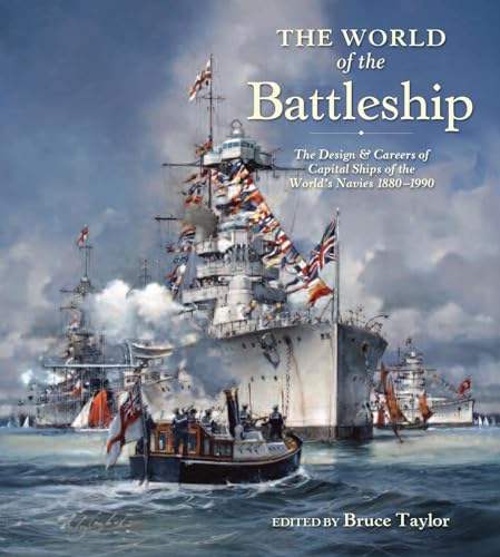 The World of the Battleship: The Design and Careers of Capital Ships of the World's Navies, 1900-1950: The Lives and Careers of Twenty-One Capital Ships from the World's Navies, 1880-1990 von US Naval Institute Press