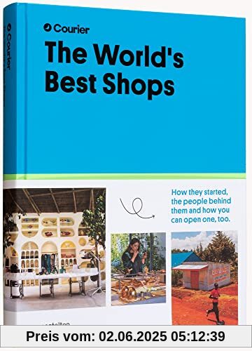The World's Best Shops: How they started, the people behind them, and how you can open one, too.