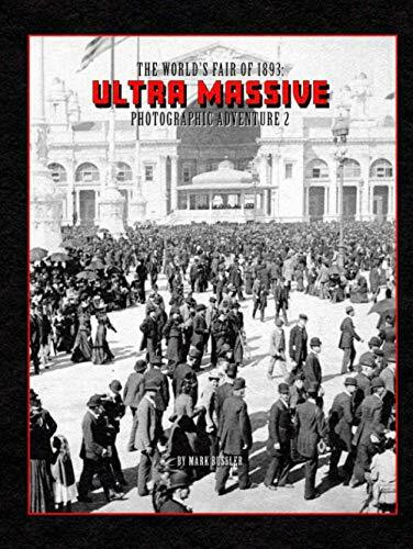 The World's Fair of 1893: Ultra Massive Photographic Adventure Volume 2 The World's Fair of 1893: Ultra Massive Photographic Adventure Volume 2