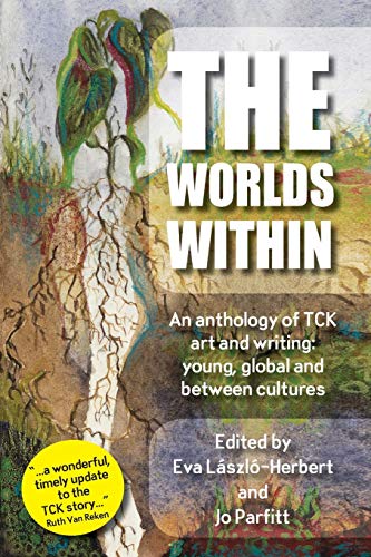 The Worlds Within, an anthology of TCK art and writing: young, global and between cultures The Worlds Within, an anthology of TCK art and writing: young, global and between cultures von Summertime Publishing