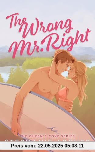 The Wrong Mr Right: A Spicy Small Town Friends to Lovers Romance (The Queen's Cove Series Book 2)