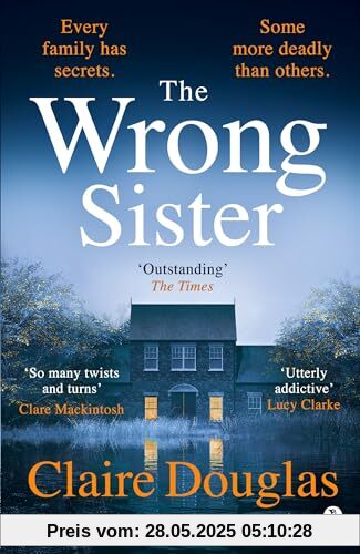 The Wrong Sister: The instant Number 1 Sunday Times bestseller! Discover the new gripping psychological thriller The Wrong Sister: The instant Number 1 Sunday Times bestseller! Discover the new gripping psychological thriller