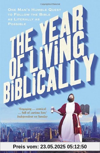 The Year of Living Biblically: One Man's Humble Quest to Follow the Bible as Literally as Possible