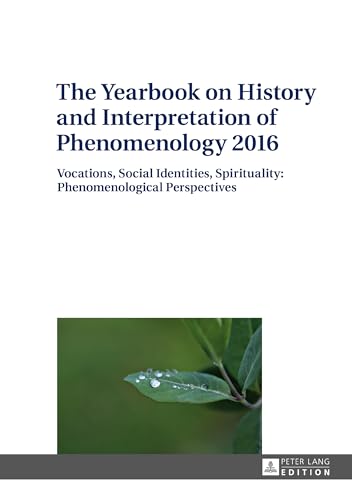 The Yearbook on History and Interpretation of Phenomenology 2016: Vocations, Social Identities, Spirituality: Phenomenological Perspectives von Lang, Peter GmbH
