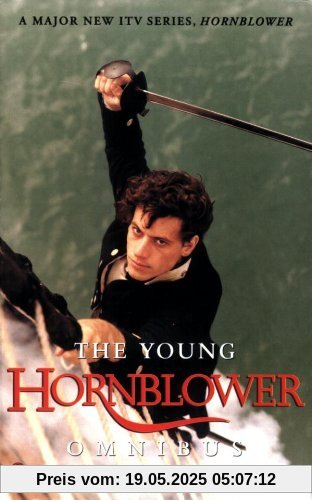 The Young Hornblower Omnibus: Mr.Midshipman Hornblower, Lieutenant Hornblower, Hornblower and the Hotspur