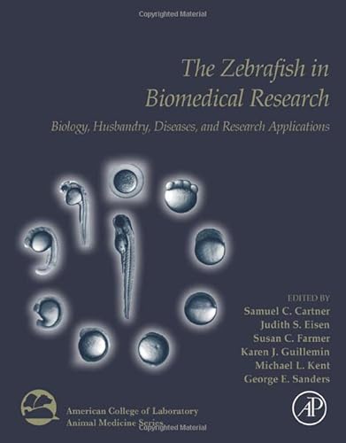 The Zebrafish in Biomedical Research: Biology, Husbandry, Diseases, and Research Applications (American College of Laboratory Animal Medicine) von Academic Press