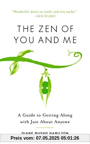 The Zen of You and Me: A Guide to Getting Along with Just About Anyone