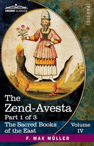 The Zend-Avesta, Part 1 of 3: The Vendîdâd (The Sacred Books of the East (Volume 4 of 50), Band 4)