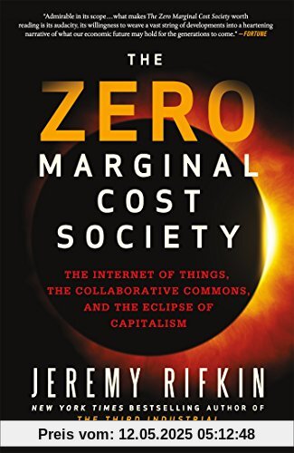 The Zero Marginal Cost Society: The Internet of Things, the Collaborative Commons, and the Eclipse of Capitalism The Zero Marginal Cost Society: The Internet of Things, the Collaborative Commons, and the Eclipse of Capitalism