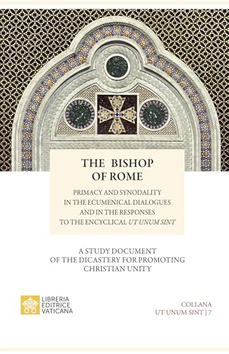 The bishop of Rome. Primacy and synodality in the ecumenical dialogues and in the responses to encyclical Sintut unum (Ut Unum Sint)