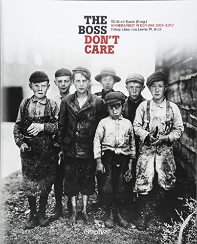 "The boss don't care". Kinderarbeit in den USA 1908-1917: Fotografien von Lewis W. Hine von Emons Verlag