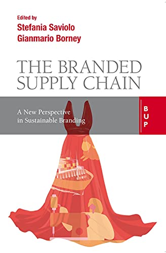 The branded supply chain. A new perspective in sustainable branding von Bocconi University Press
