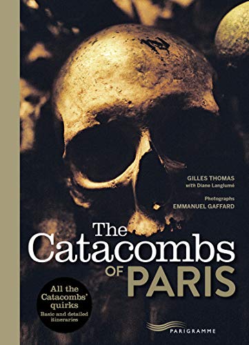 The Catacombs of Paris 2017 von PARIGRAMME