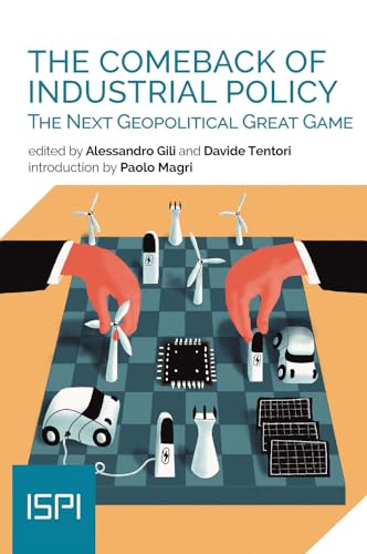 The comeback of industrial policy. The next geopotical great game (ISPI) von Ledizioni