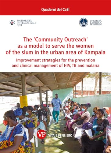 The «community outreach» as a model to serve the women of the slum in the urban area of Kampala (Quaderni del CeSI) von Vita e Pensiero
