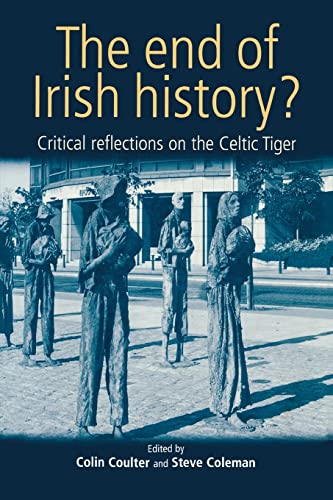The end of Irish history?: Reflections on the Celtic Tiger von Manchester University Press