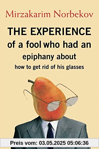 The experience of a fool: who had an epiphany about how to get rid of his glasses The experience of a fool: who had an epiphany about how to get rid of his glasses