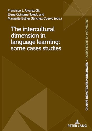The intercultural dimension in language learning: some cases studies: DE (Champs Didactiques Plurilingues : données pour des politiques stratégiques, Band 22) von Peter Lang