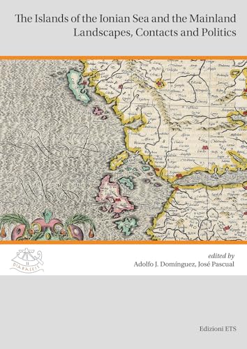 The islands of the Ionian Sea and the Mainland. Landscapes, contacts and politics (Diabaseis) von Edizioni ETS