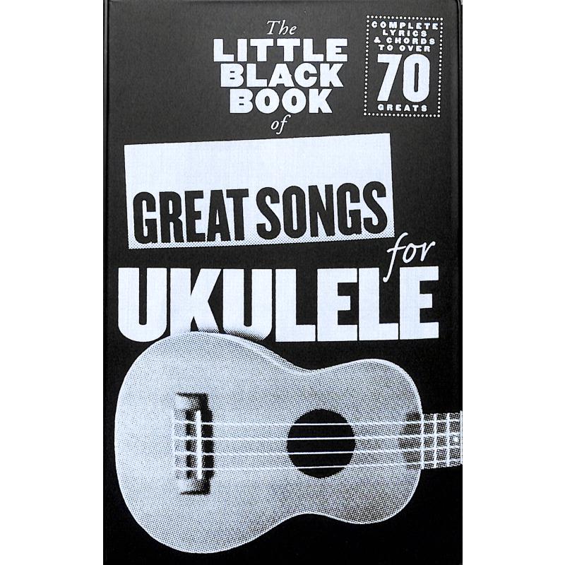 The little black book of great songs for ukulele The little black book of great songs for ukulele