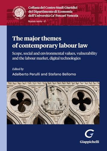 The major themes of contemporary labour law. Scope, social and environmental values, vulnerability and labour market, digital technologie (Collana del ... Centro Studi giuridici. Ca' Foscari) von Giappichelli