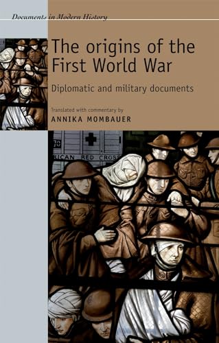 The origins of the First World War: Diplomatic and military documents (Documents in Modern History)