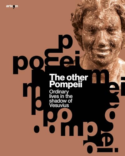 The other Pompeii. Ordinary lives in the shadow of Vesuvius (Archeologia)