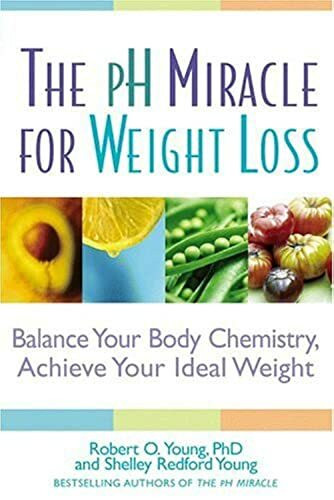 The pH Miracle for Weight Loss: Balance Your Body Chemistry, Achieve Your Ideal Weight The pH Miracle for Weight Loss: Balance Your Body Chemistry, Achieve Your Ideal Weight