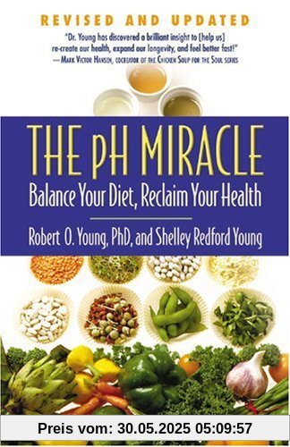 The pH Miracle: Balance Your Diet, Reclaim Your Health The pH Miracle: Balance Your Diet, Reclaim Your Health