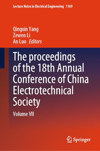 The proceedings of the 18th Annual Conference of China Electrotechnical Society: Volume VII (Lecture Notes in Electrical Engineering, 1169, Band 7) von Springer