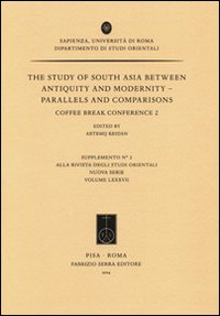 The study of South Asia between antiquity and modernity. Parallels and comparisons. Coffee Break Conference 2 (Suppl. alla «Riv. degli studi orientali») von Fabrizio Serra Editore