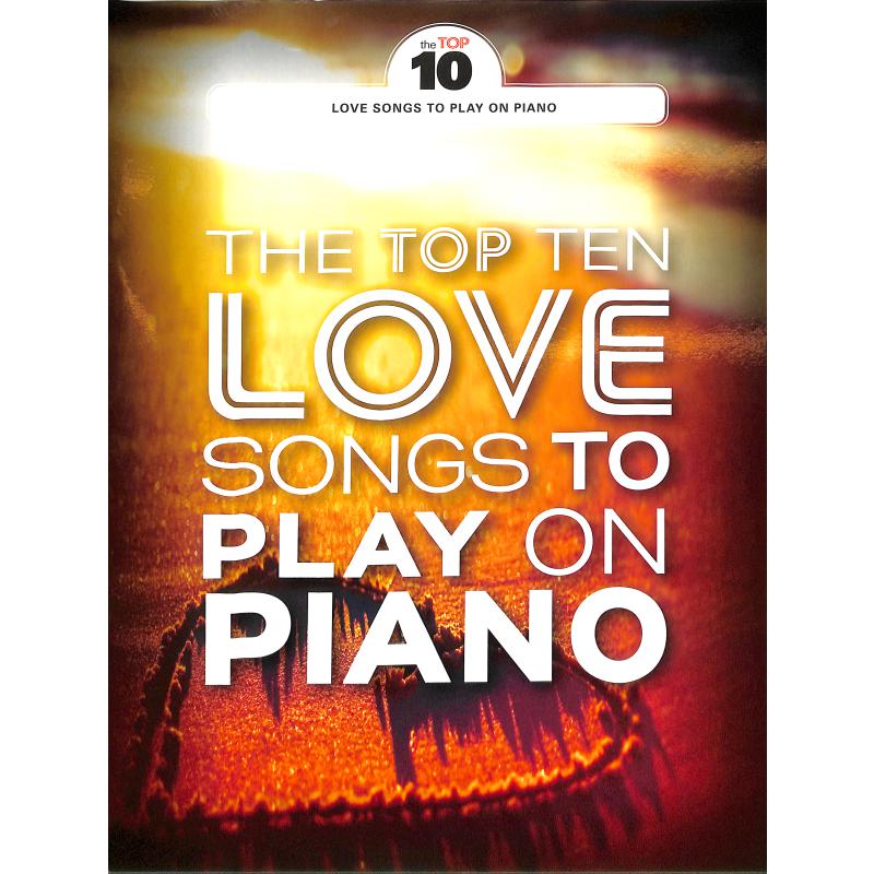 The top ten love songs to play on piano The top ten love songs to play on piano