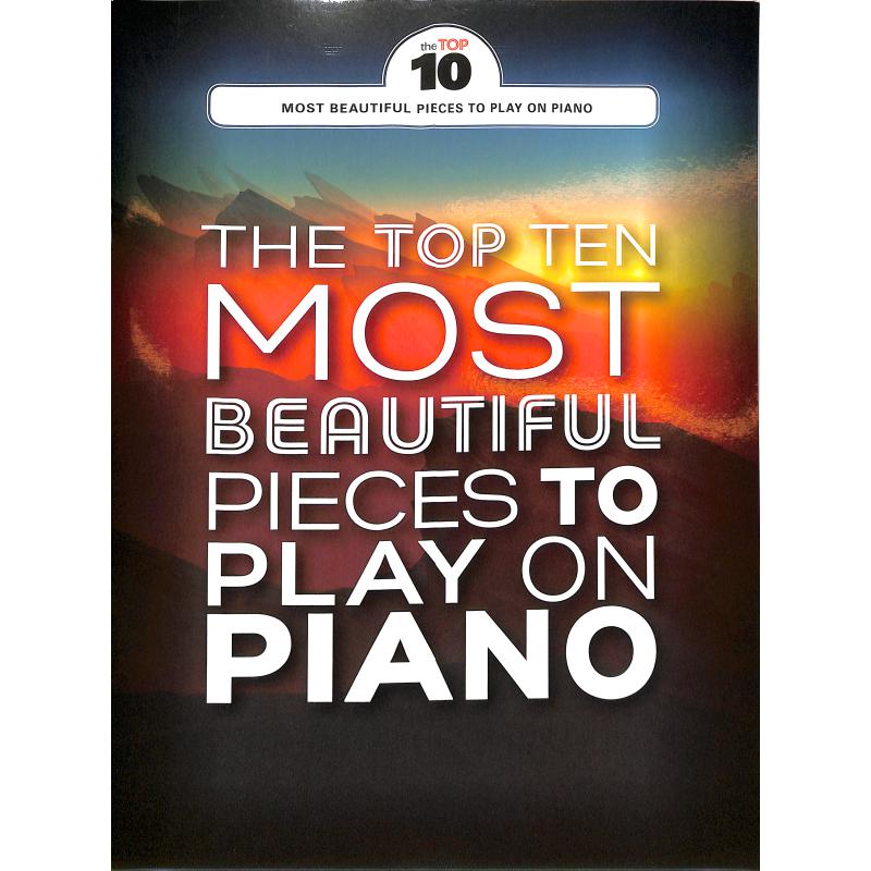 The top ten most beautiful pieces to play on piano The top ten most beautiful pieces to play on piano