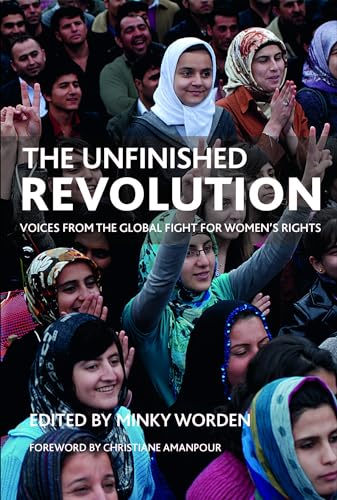 The unfinished revolution: Voices from the Global Fight for Women's Rights