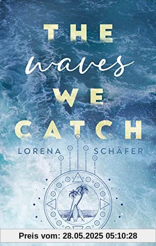 The waves we catch - Emerald Bay, Band 2: Berührende Exes-to-lovers-Geschichte mit Tiefgang vor australischer Kulisse (Emerald Bay-Trilogie, Band 2)