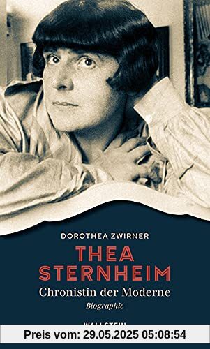 Thea Sternheim - Chronistin der Moderne: Biographie Thea Sternheim - Chronistin der Moderne: Biographie