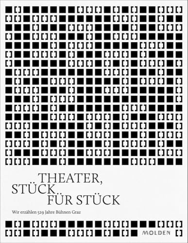 Theater, Stück für Stück: Wir erzählen 529 Jahre Bühnen Graz (Band 1 &2 ) Theater, Stück für Stück: Wir erzählen 529 Jahre Bühnen Graz (Band 1 &2 ) von Molden Verlag