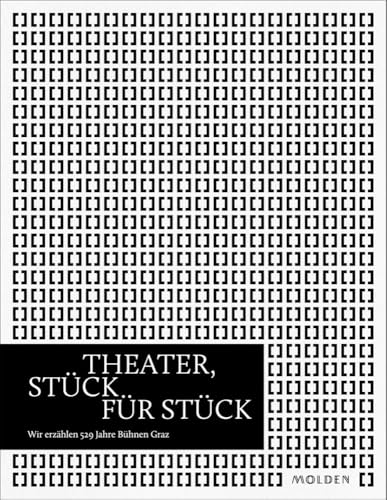 Theater, Stück für Stück: Wir erzählen 529 Jahre Bühnen Graz