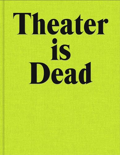 Theater is Dead. Long Live Theater: Schauspielhaus Zürich 2019-2024