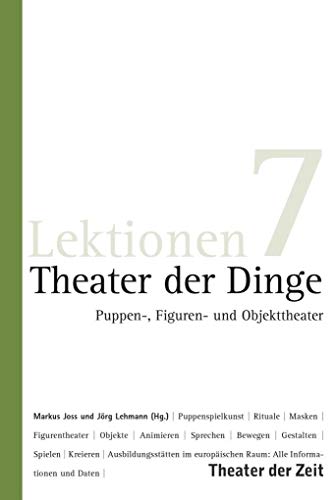 Theater der Dinge: Puppen-, Figuren- und Objekttheater (Lektionen)